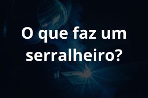 banner com uma escrita o que faz um serralheiro